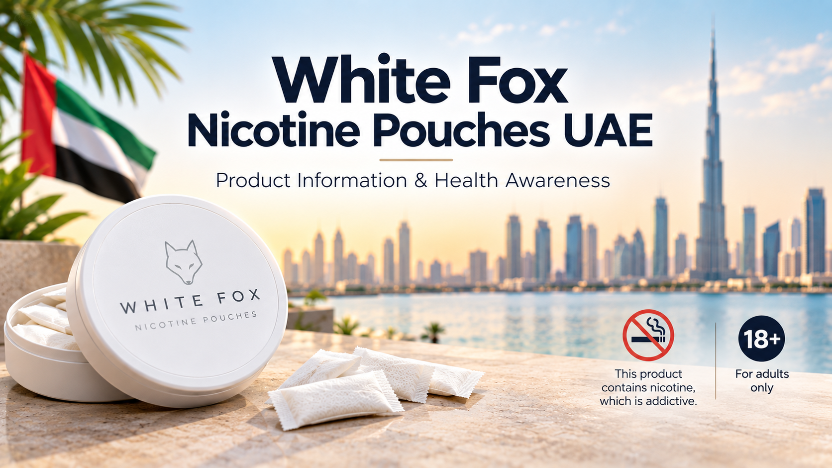 White Fox Nicotine Pouches UAE: Understanding Nicotine Pouches and Responsible Use